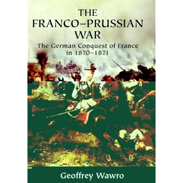Amazon.com: The Franco-Prussian War: The German Conquest of