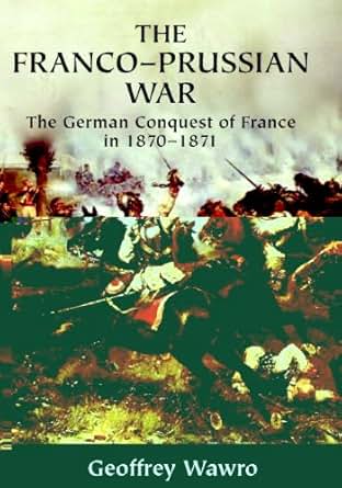 Amazon Com The Franco Prussian War The German Conquest