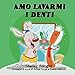 Amo lavarmi i denti: Italian edition (I Love to Brush My Teeth) (I Loved to...)
