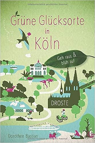 Grune Glucksorte In Koln Geh Raus Und Bluh Auf Amazon De Bastian Dorothee Bucher