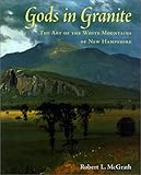 Gods in Granite: The Art of the White Mountains of New Hampshire by