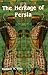 The Heritage of Persia (Bibliotheca Iranica, Reprint Series, No. 1)