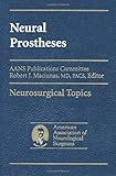Neural Prostheses : Reversing the Vector of Surgery, Maciunas, R. J., 3131350911
