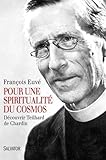 Pour une spiritualité du cosmos : Découvrir Teilhard de Chardin by 