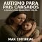 Livro Autismo para Pais Cansados: Lidando com Exaustão e Culpa (Além do Autismo: O Que Todo Mundo Precisa Saber)
