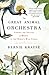 The Great Animal Orchestra: Finding the Origins of Music in the World's Wild Places - Book by Bernie Krause