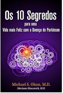 Livro Os 10 Segredos para uma Vida mais Feliz com a Doença de Parkinson: Parkinson's Treatment Portuguese Edition: 10 Secrets to a Happier Life
