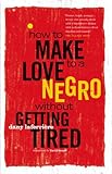 How to Make Love to a Negro Without Getting Tired
