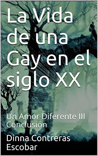 La Vida de una Gay en el siglo XX: Un Amor Diferente III Conclusión (Lesbos nº 1) (Spanish Edition)