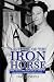 Last Ride of the Iron Horse: How Lou Gehrig Fought ALS to Play One Final Championship Season by Dan Joseph