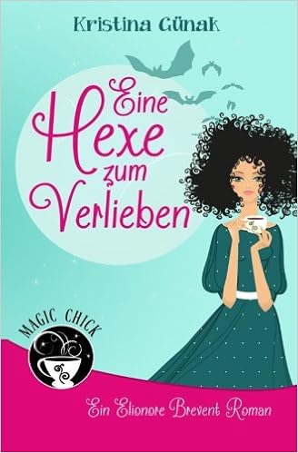 Eine Hexe Zum Verlieben Der Erste Elionore Brevent Roman -