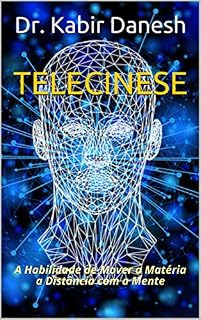 Livro TELECINESE: A Habilidade de Mover a Matéria a Distância com a Mente