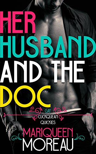Her Husband and the Doc (M/M First Time Gay) (Gay Cuckquean Quickies Book 3)