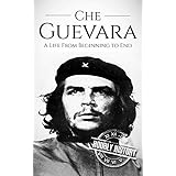 Che Guevara: A Life From Beginning to End
