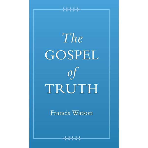 The Gospel of Truth (Coptic Gospels and Associated Texts): Watson