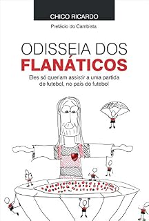 Livro Odisseia dos Flanáticos: Eles só queriam assistir a uma partida de futebol, no país do futebol