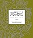 The Wicca Cookbook, Second Edition: Recipes, Ritual, and Lore by Jamie Wood, Tara Seefeldt