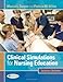 Clinical Simulations for Nursing Education - Learner Volume: Learner Volume