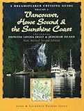 Dreamspeaker Cruising Guide Series: Vancouver, Howe Sound & the Sunshine Coast Revised: Including Princess Louisa Inlet & Jedediah Island, Volume 3 (Dreamspeaker Series) by 