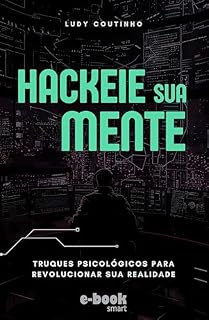 Livro Hackeie Sua Mente: Truques Psicológicos para Revolucionar Sua Realidade