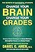 Change Your Brain, Change Your Grades: The Secrets of Successful Students: Science-Based Strategies to Boost Memory, Strengthen Focus, and Study Faster
