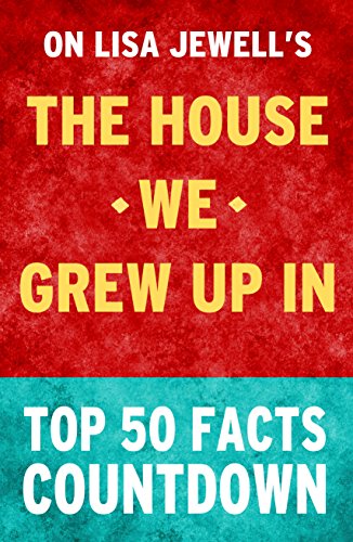 The House We Grew Up In: by Lisa Jewell: Top 50 Facts Countdown: Reach the #1 Fact