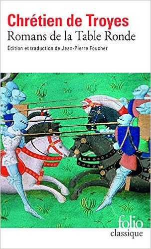 Amazon Fr Romans De La Table Ronde Erec Et Enide Cliges Lancelot Le Chevalier A La Charette Yvain Le Chevalier Au Lion Chretien De Troyes Jean Pierre Foucher Jean Pierre Foucher Jean Pierre