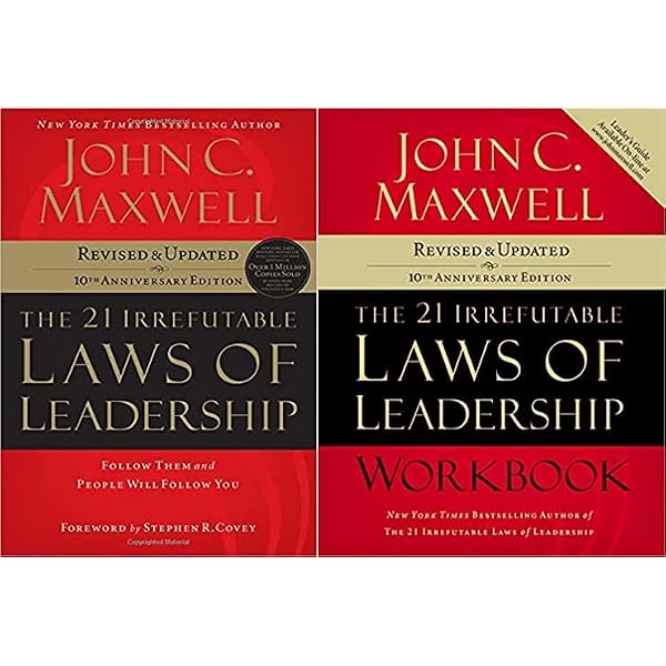 By John C. Maxwell The 21 Irrefutable Laws of Leadership (10th