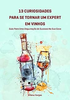 Livro 13 Curiosidades Para Se Tornar Um Expert Em Vinhos:: Guia Para Uma Degustação de Sucesso Na Sua Casa
