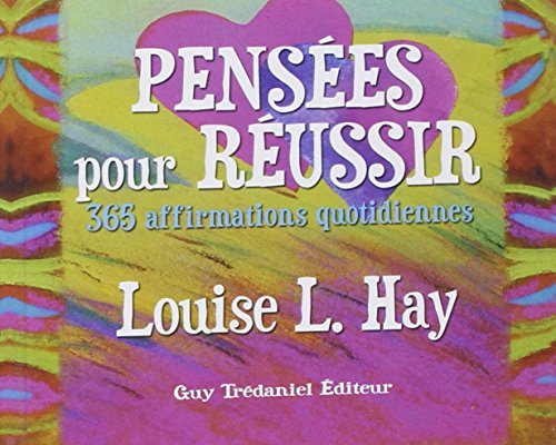 Pensées pour réussir : 365 affirmations quotidiennes by Louise-L Hay