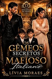 Livro Os Gêmeos Secretos do Mafioso Italiano: Um Romance de Segunda Chance com Filhos Secretos e Reencontro Inesperado (Dinastias da Máfia, Livro 1)