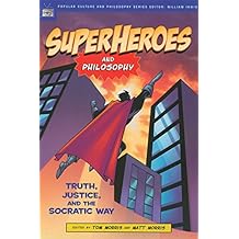Superheroes and Philosophy: Truth, Justice, and the Socratic Way (Popular Culture and Philosophy)