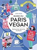 Guide du Paris Vegan: Restaurants, épiceries, boutiques (Guides de Paris - Alternatives) (French Edition) by 