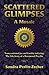 Scattered Glimpses: A Mosaic: Transcendental Joy and Earthly Suffering: The Life Story of a Renowned by Sondra Perlin-Zecher