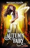 The Autumn Fairy (The Autumn Fairy Trilogy Book 1) by Brittany Fichter