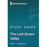 Study Guide: The Last Green Valley by Mark T. Sullivan (SuperSummary)