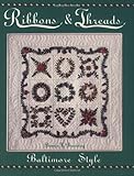 Ribbons & Threads: Baltimore Style by Bonnie Browning