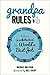 Grandpa Rules: Notes on Grandfatherhood, the World's Best Job
