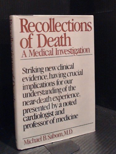 Recollections Of Death A Medical Investigation Sabom Michael B Amazon Com Books
