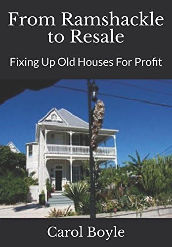 From Ramshackle to Resale: Fixing Up Old Houses For Profit Paperback – March 10, 2018