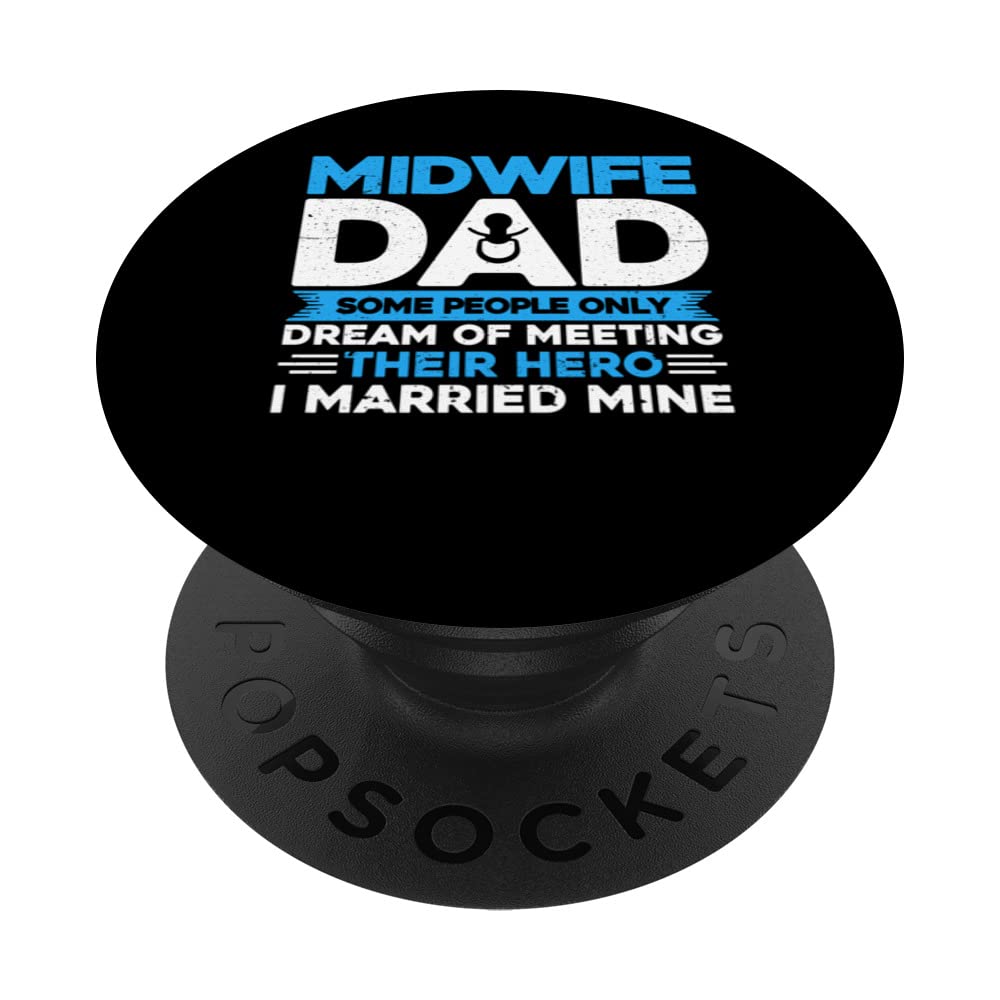 Nurse Midwife Birth Worker Midwife Dad I Married My Hero PopSockets Swappable PopGrip