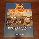 Image de Spotlight on BR: British Railways 1948-1998 - Success or Disaster?