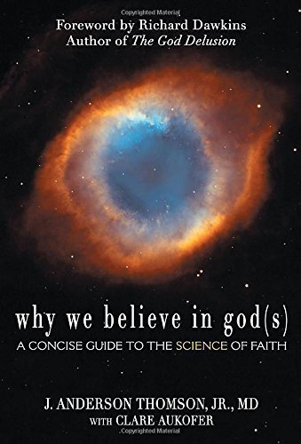 WHY WE BELIEVE IN GOD(S) by J. Anderson Thomson Jr., Clare Aukofer (2011) Paperback