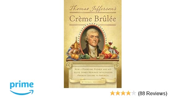 Amazoncom Thomas Jeffersons Creme Brulee How A Founding - 