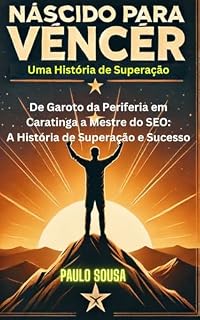 Livro Nascido Para Vencer: De Garoto da Periferia em Caratinga a Mestre do SEO: A História de Superação e Sucesso