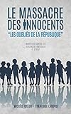 Le Massacre des Innocents: Les Oubliés de la République (French Edition) by Mm Françoise Laborde, Mm Michèle Créoff