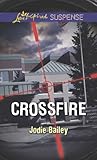 Crossfire: Faith in the Face of Crime (Love Inspired Suspense) by Jodie Bailey