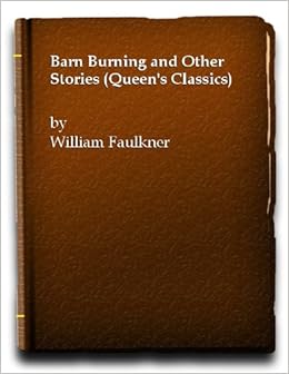 Barn Burning And Other Stories Queen S Classics William