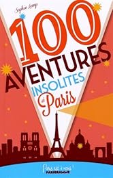 100 aventures insolites à Paris