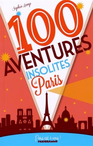 100 aventures insolites à Paris